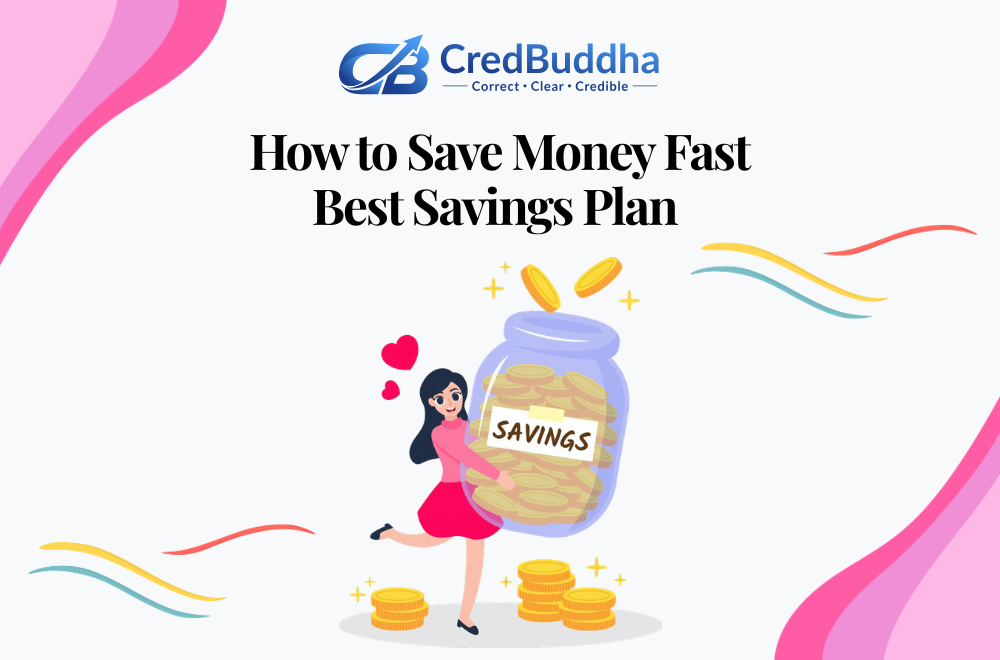 How to Save Money Fast: Best Savings Plan  